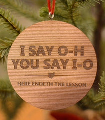 I Say O-H You Say I-O Ornament